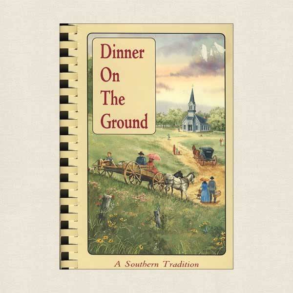 Dinner on the Ground Southern Tradition Cookbook