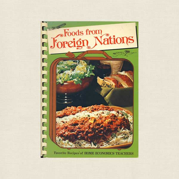 Foods from Foreign Nations Cookbook - Home Economics Teachers