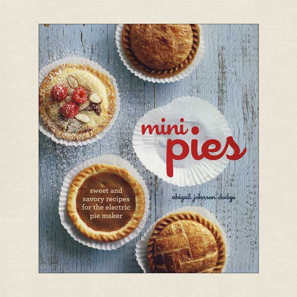 Mini Pies Cookbook - Electric Pie Maker Recipes – Cookbook Village