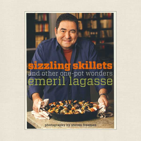 Emeril Lagasse Sizzling Skillets and Other One Pot Wonders Cookbook